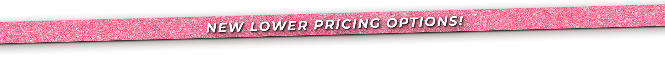 New Lower Pricing Options!